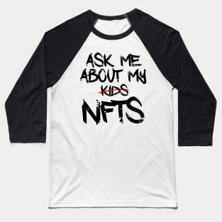 Ask me about my NFTs Baseball T-Shirt